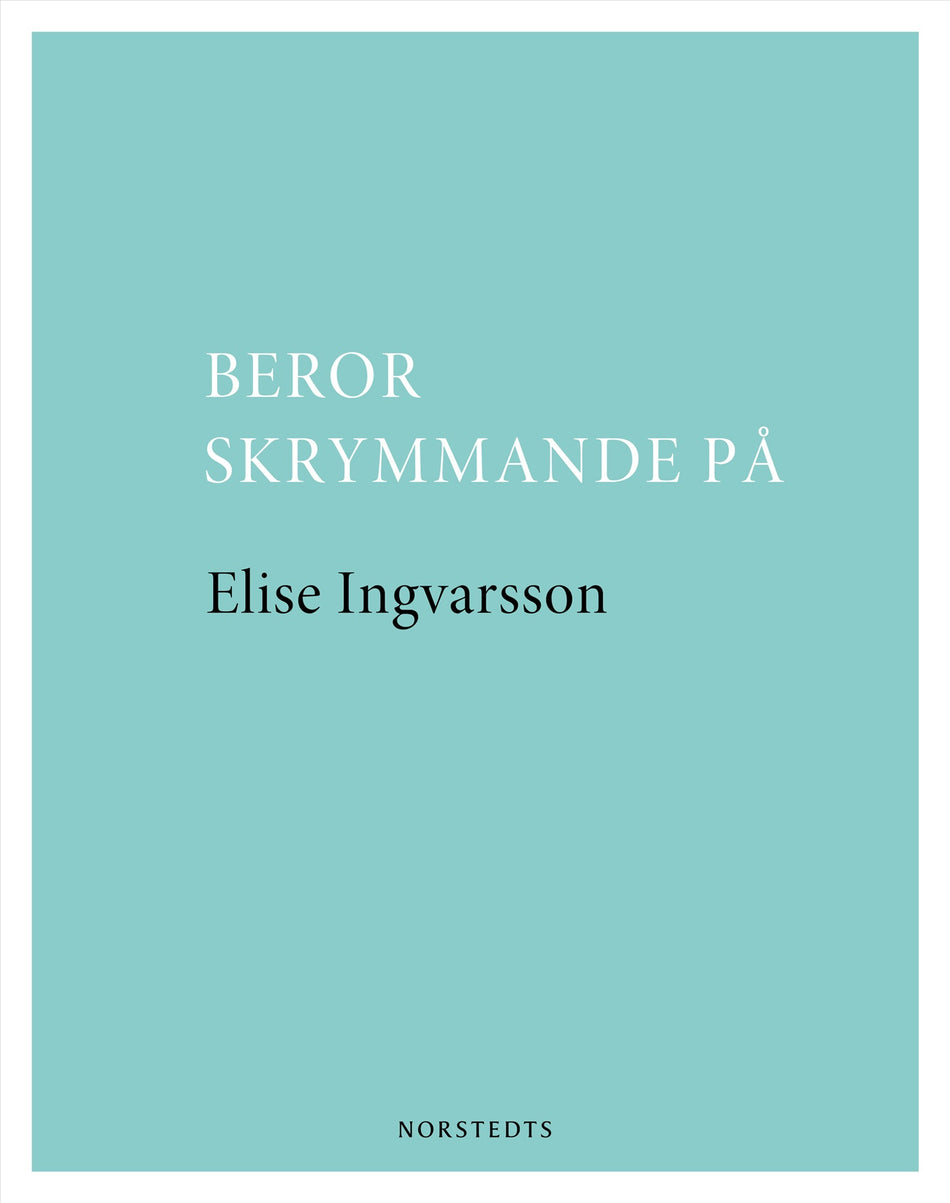 Valokuva kirjasta Elise Ingvarsson Beror skrymmande på, kuuluu tuoteryhmään Ruots muu tieto.
