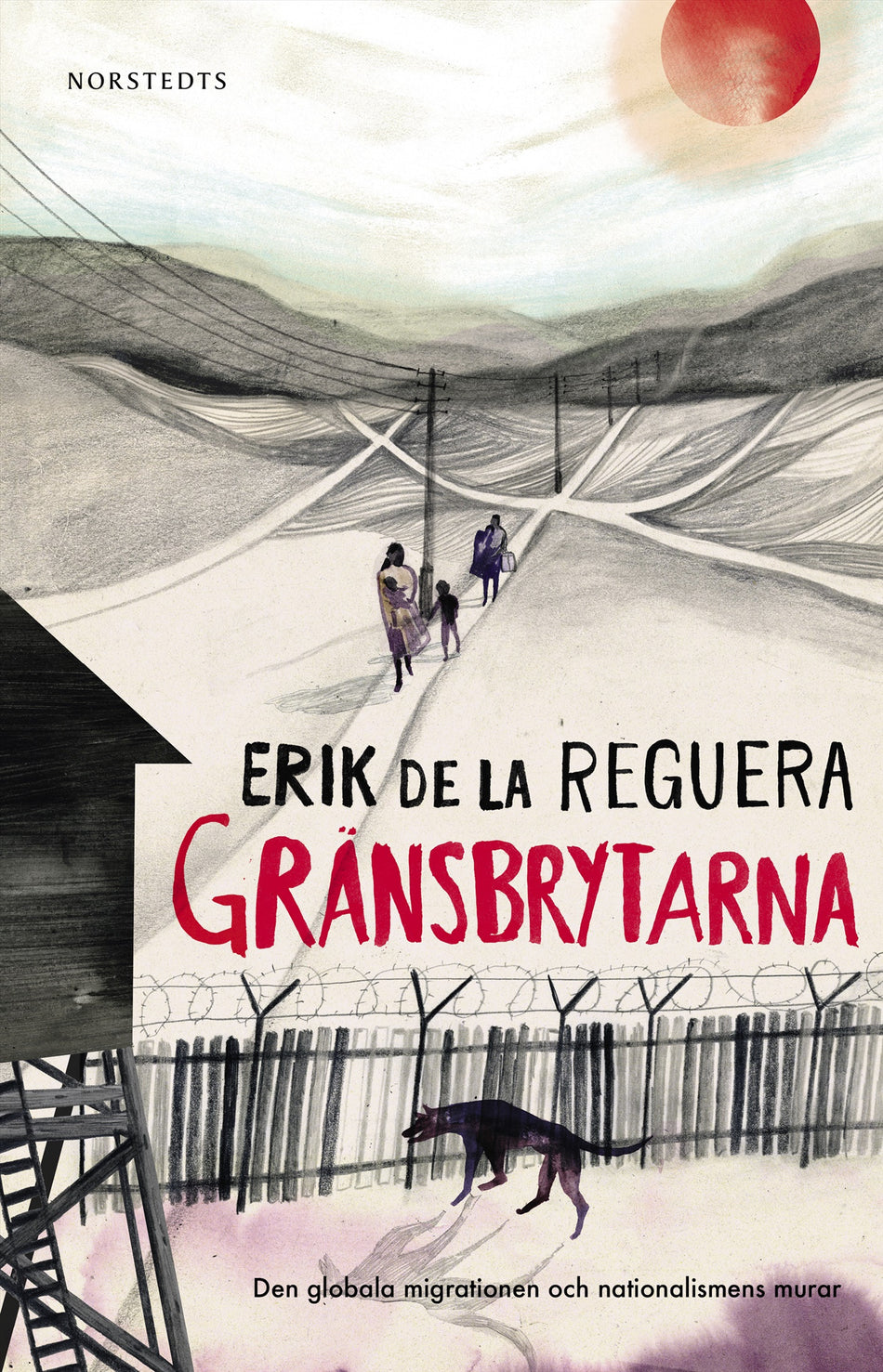 Valokuva kirjasta Erik de la Reguera Gränsbrytarna : den globala migrationen och nationalismens murar, kuuluu tuoteryhmään Ruots muu tieto.