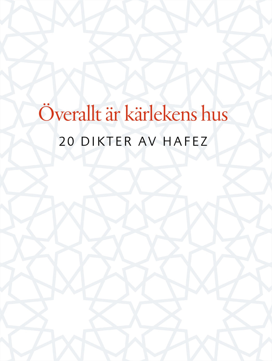 Valokuva kirjasta  Överallt är kärlekens hus : 20 dikter av Hafez, kuuluu tuoteryhmään Ruots muu tieto.