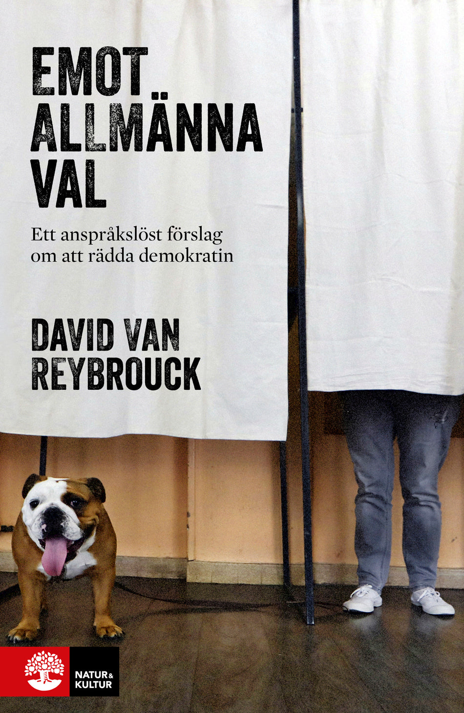 Valokuva kirjasta David van Reybrouck Emot allmänna val : Ett anspråkslöst förslag om att rädda demokratin, kuuluu tuoteryhmään Ruots muu tieto.