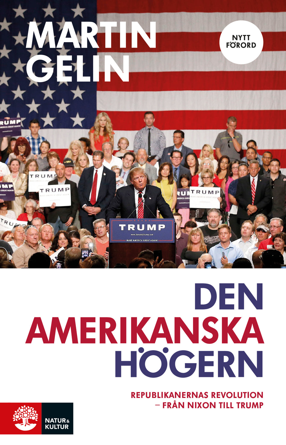 Valokuva kirjasta Martin Gelin Den amerikanska högern : Republikanernas revolution - från Nixon till Trump, kuuluu tuoteryhmään Ruots muu tieto.