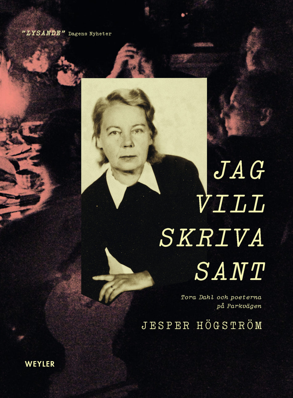 Valokuva kirjasta Jesper Högström Jag vill skriva sant : Tora Dahl och poeterna på Parkvägen, kuuluu tuoteryhmään Ruots muu tieto.