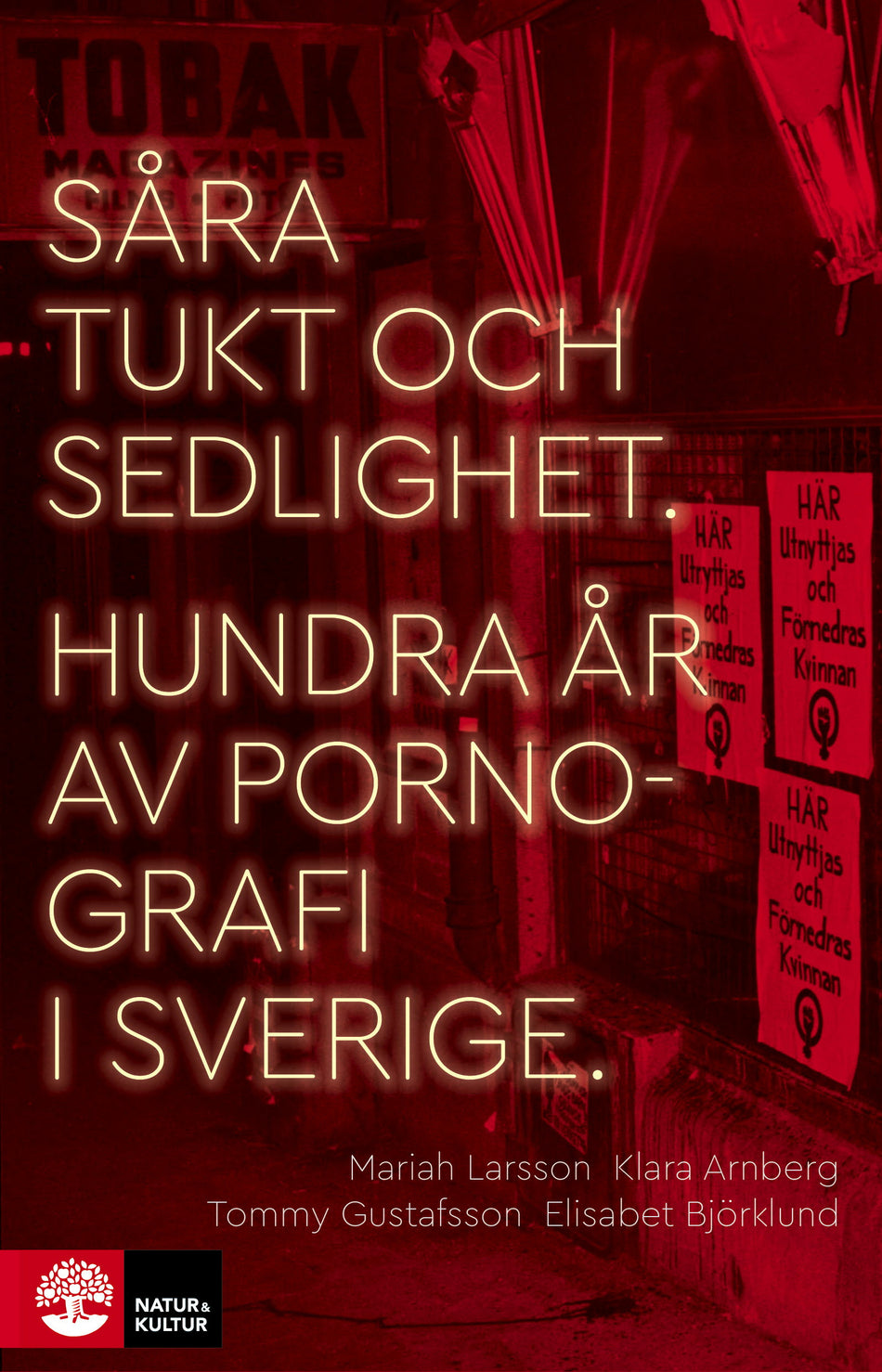 Valokuva kirjasta Mariah Larsson / Klara Arnberg / Tommy Gustafsson / Elisabet Björklund Såra tukt och sedlighet : hundra år av pornografi i Sverige, kuuluu tuoteryhmään Ruots muu tieto.