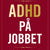 Tuotteen Adhd på jobbet : Om forskning, hjärnan och strategier pikkukuva 2