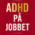 Tuotteen Adhd på jobbet : Om forskning, hjärnan och strategier pikkukuva 3