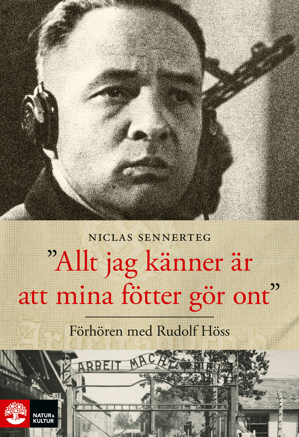 Valokuva kirjasta Niclas Sennerteg Allt jag känner är att mina fötter gör ont : förhören med Rudolf Höss, kuuluu tuoteryhmään Ruots muu tieto.