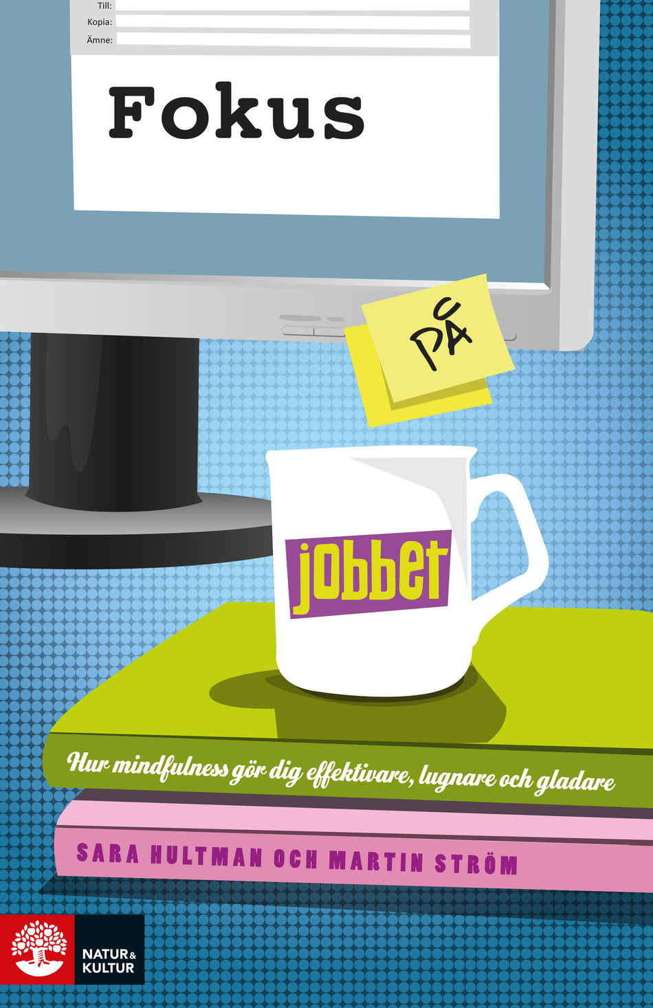 Valokuva kirjasta Sara Hultman / Martin Ström Fokus på jobbet : träna din hjärna med mindfulness för mer fokus, effektivitet och glädje, kuuluu tuoteryhmään Ruots muu tieto.