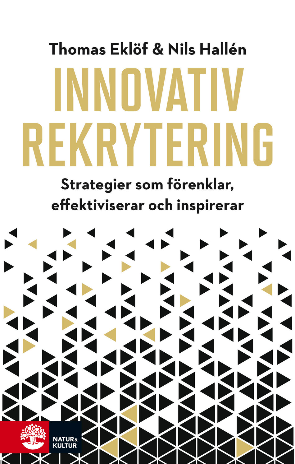 Valokuva kirjasta Thomas Eklöf / Nils Hallén Innovativ rekrytering : Strategier som förenklar, effektiviserar och inspir, kuuluu tuoteryhmään Ruots muu tieto.