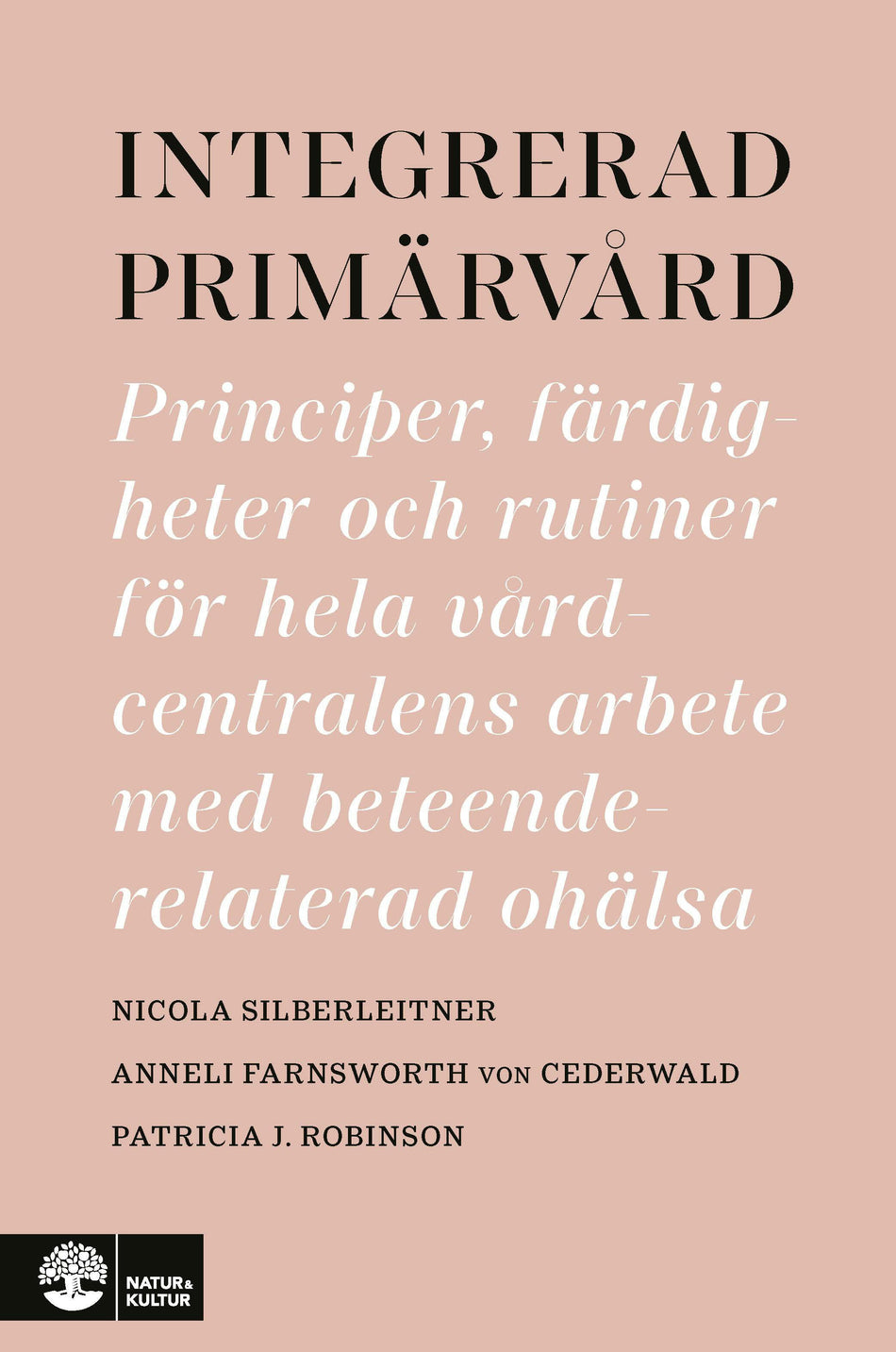 Valokuva kirjasta Nicola Silberleitner / Anneli Farnsworth von Cederwald / Patricia J. Robinson Integrerad primärvård : principer, färdigheter och rutiner för hela vårdcentralens arbete med beteenderelaterad ohälsa, kuuluu tuoteryhmään Ruots muu tieto.