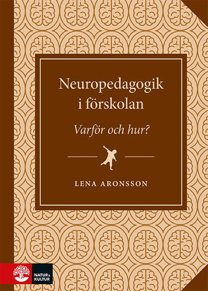 Valokuva kirjasta Lena Aronsson Neuropedagogik i förskolan : - varför och hur?, kuuluu tuoteryhmään Ruots muu tieto.