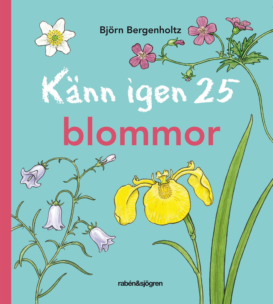 Valokuva kirjasta Björn Bergenholtz Känn igen 25 blommor, kuuluu tuoteryhmään Ruots lapset nuoret ja sarjakuvat.
