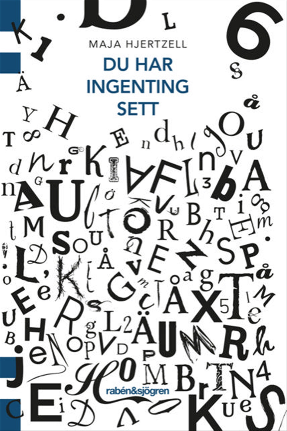 Valokuva kirjasta Maja Hjertzell Du har ingenting sett, kuuluu tuoteryhmään Ruots lapset nuoret ja sarjakuvat.