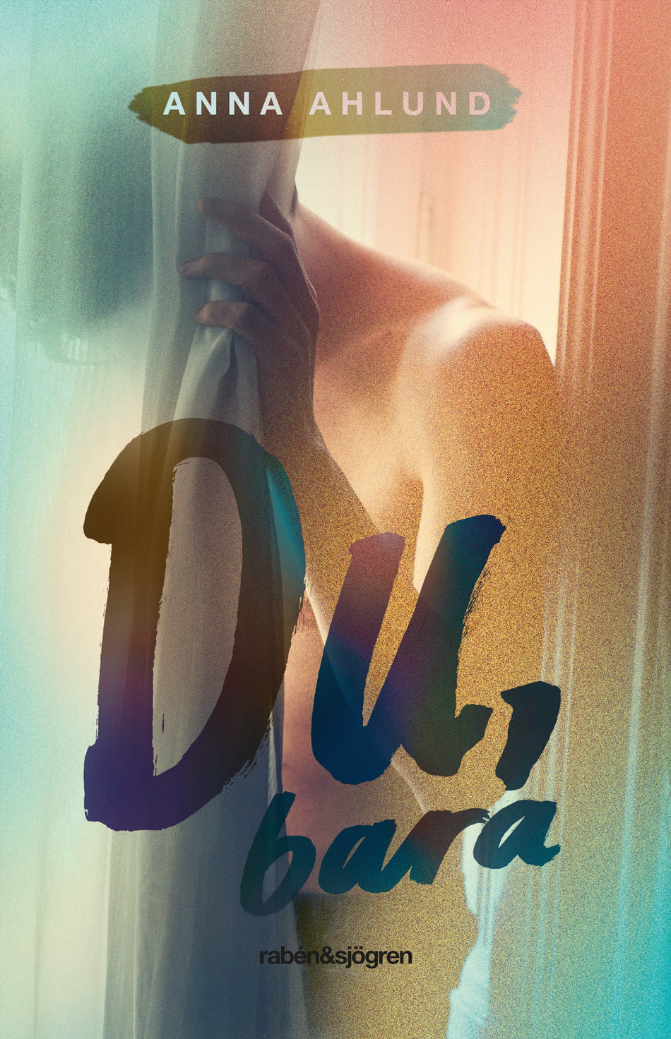 Valokuva kirjasta Anna Ahlund Du, bara, kuuluu tuoteryhmään Ruots lapset nuoret ja sarjakuvat.