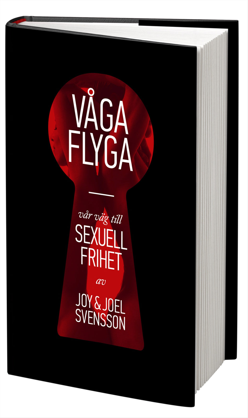 Valokuva kirjasta Joy Svensson / Joel Svensson Våga flyga : vår väg till sexuell frihet, kuuluu tuoteryhmään Ruots muu tieto.