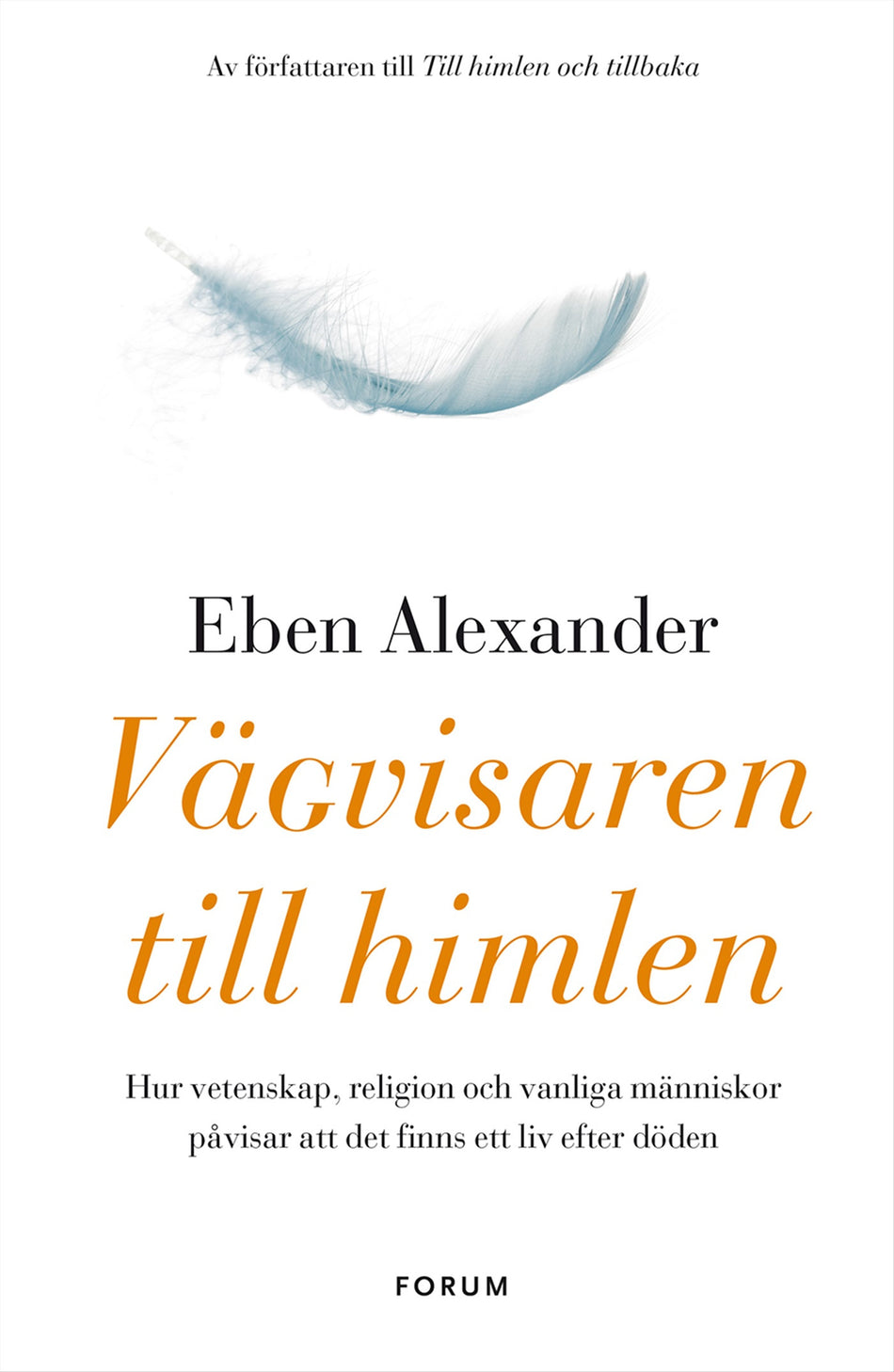 Valokuva kirjasta Eben Alexander / Ptolemy Tompkins Vägvisaren till himlen : hur vetenskap, religion och vanliga människor påvisar att det finns ett liv efter döden, kuuluu tuoteryhmään Ruots muu tieto.