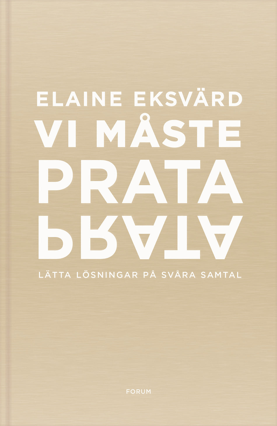 Valokuva kirjasta Elaine Eksvärd Vi måste prata : lätta lösningar på svåra samtal, kuuluu tuoteryhmään Ruots muu tieto.