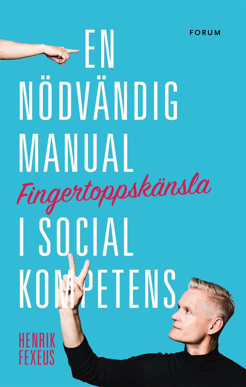 Valokuva kirjasta Henrik Fexeus Fingertoppskänsla : en nödvändig manual i social kompetens, kuuluu tuoteryhmään Ruots muu tieto.