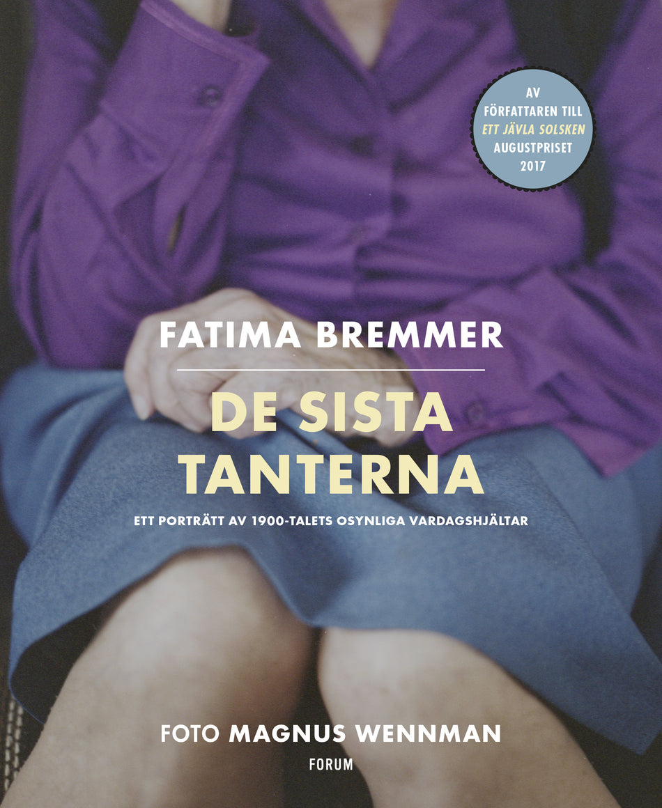 Valokuva kirjasta Fatima Bremmer / Magnus Wennman De sista tanterna : ett porträtt av 1900-talets osynliga vardagshjältar, kuuluu tuoteryhmään Ruots muu tieto.