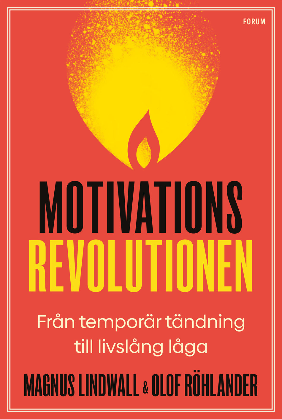 Valokuva kirjasta Magnus Lindwall / Olof Röhlander Motivationsrevolutionen : från temporär tändning till livslång låga, kuuluu tuoteryhmään Ruots muu tieto.