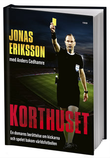 Korthuset : en domares berättelse om kickarna och spelet bakom världsfotbollen
