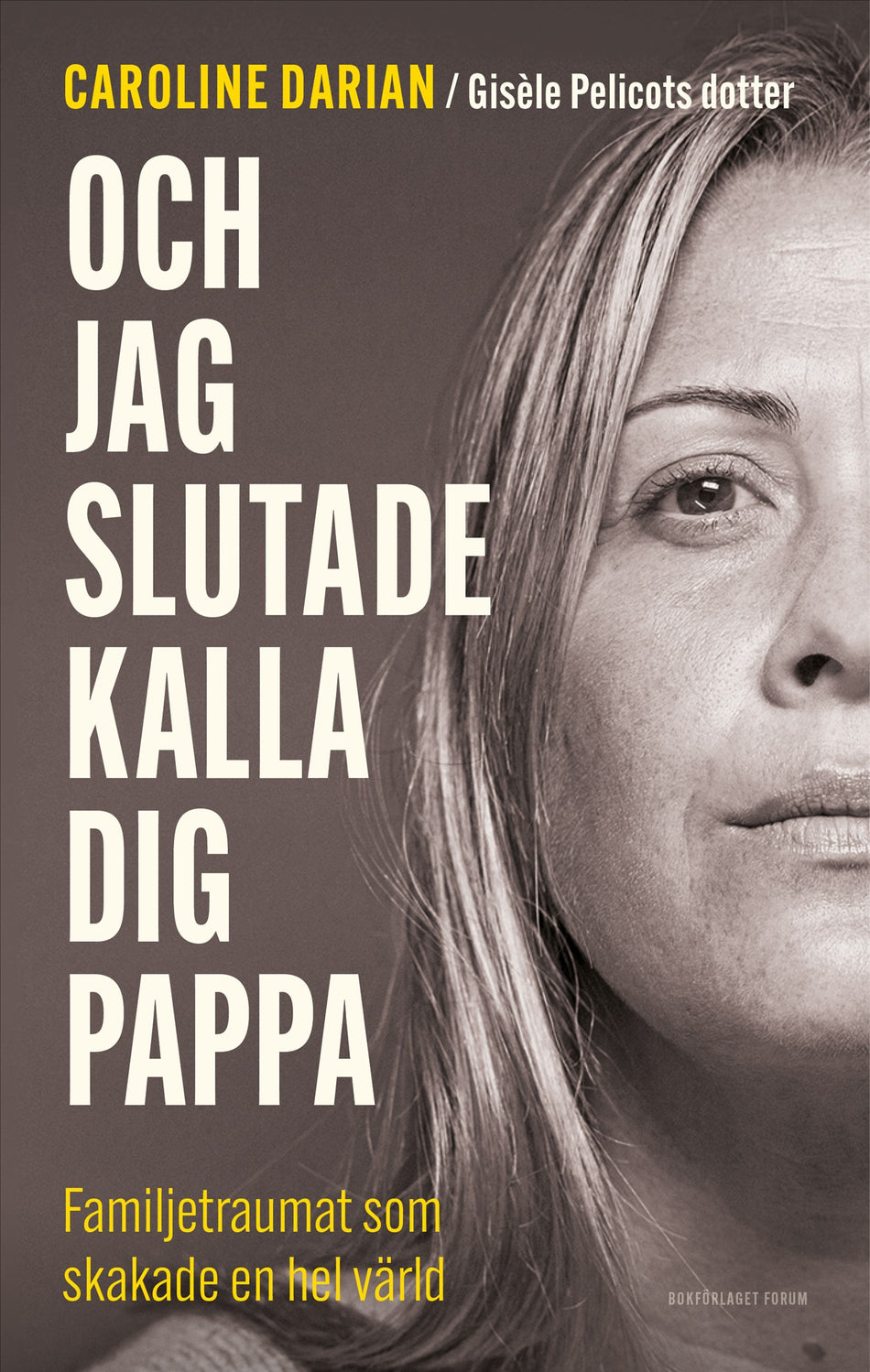 Valokuva kirjasta Caroline Darian Och jag slutade kalla dig pappa : familjetraumat som skakade en hel värld, kuuluu tuoteryhmään Ruots muu tieto.
