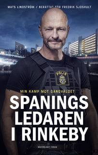 Spaningsledaren i Rinkeby : Min kamp mot gängvåldet