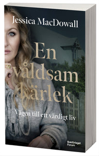 En våldsam kärlek : vägen till ett värdigt liv
