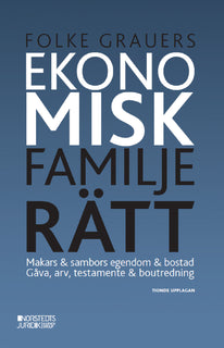 Ekonomisk familjerätt : makars & sambors egendom & bostad : gåva, arv, testamente & boutredning
