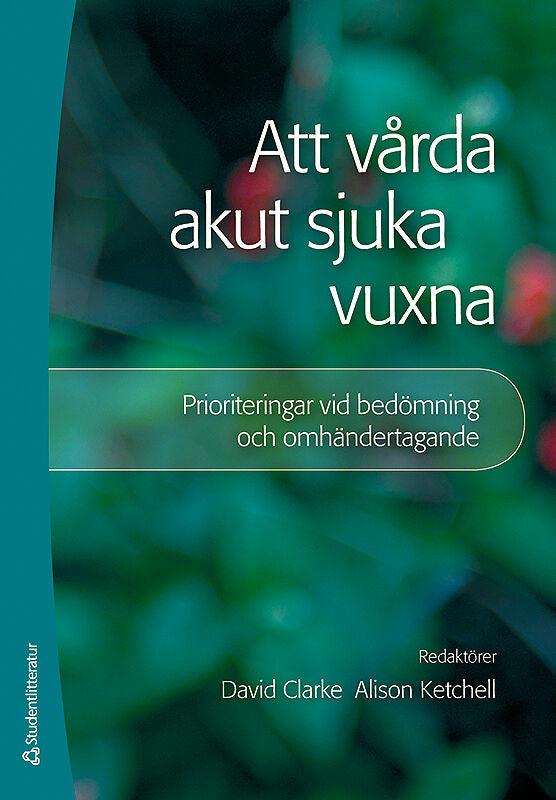 Valokuva kirjasta David Clarke / Alison Ketchell Att vårda akut sjuka vuxna : prioriteringar vid bedömning och omhändertagande, kuuluu tuoteryhmään Ruots muu tieto.