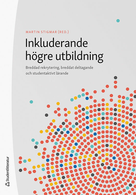 Valokuva kirjasta Martin Stigmar / Niclas Andersson / Lisa Bjernhager / Eva Davidsson / Petri Gudmundsson / Marie Leijon / Lars Lindhagen / Adrian Lundberg / Patricia Staaf / Roman Suter / Teresa Tomasevic / Karin Zetterberg Inkluderande högre utbildning : breddad rekrytering, breddat deltagande och studentaktivt lärande, kuuluu tuoteryhmään Ruots muu tieto.