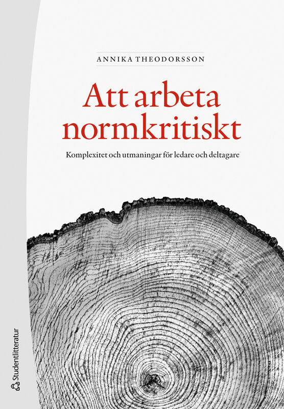 Valokuva kirjasta Annika Theodorsson Att arbeta normkritiskt : komplexitet och utmaningar för ledare och deltagare, kuuluu tuoteryhmään Ruots muu tieto.