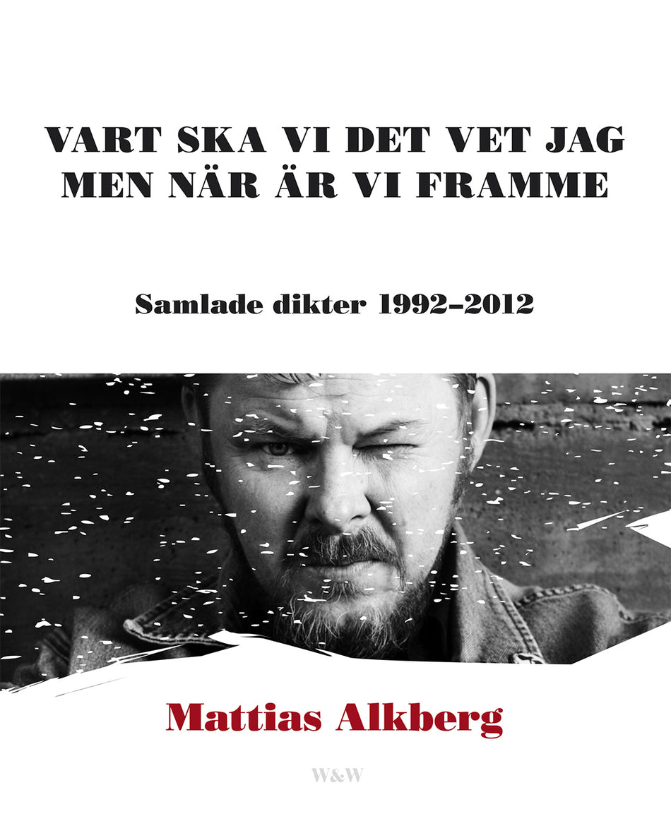 Valokuva kirjasta Mattias Alkberg Vart ska vi det vet jag men när är vi framme: Samlade dikter 1992-2012, kuuluu tuoteryhmään Ruots muu tieto.