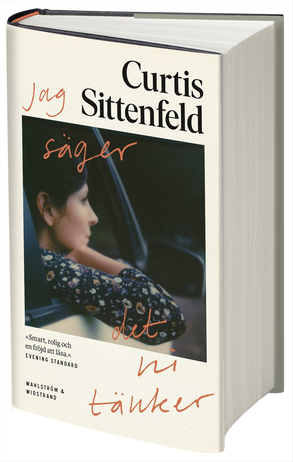 Valokuva kirjasta Curtis Sittenfeld Jag säger det ni tänker, kuuluu tuoteryhmään Ruots kaunokirjat.