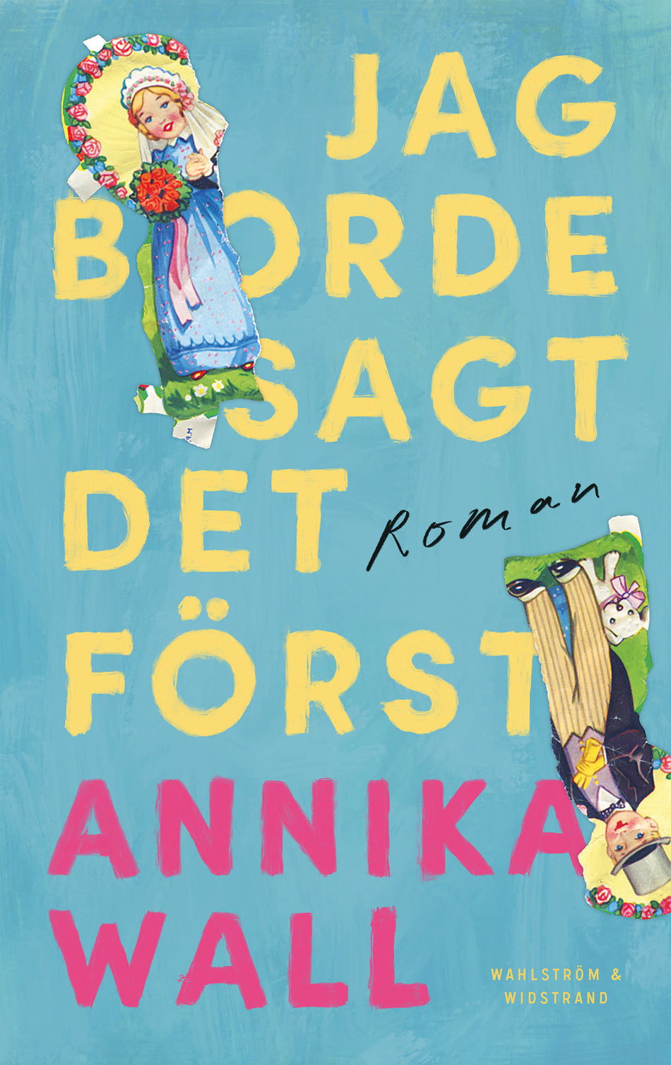 Valokuva kirjasta Annika Wall Jag borde sagt det först, kuuluu tuoteryhmään Ruots kaunokirjat.