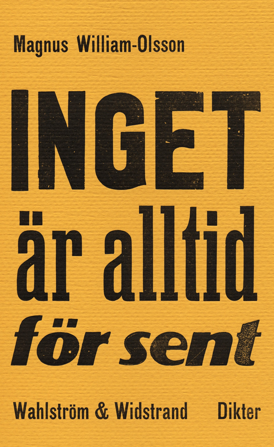 Valokuva kirjasta Magnus William-Olsson Inget är alltid för sent, kuuluu tuoteryhmään Ruots muu tieto.