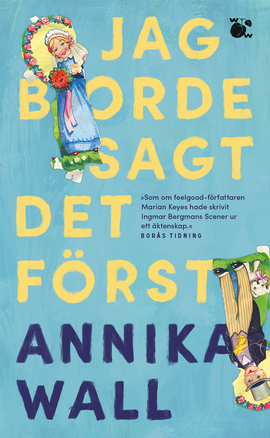 Valokuva kirjasta Annika Wall Jag borde sagt det först, kuuluu tuoteryhmään Ruots kaunokirjat.