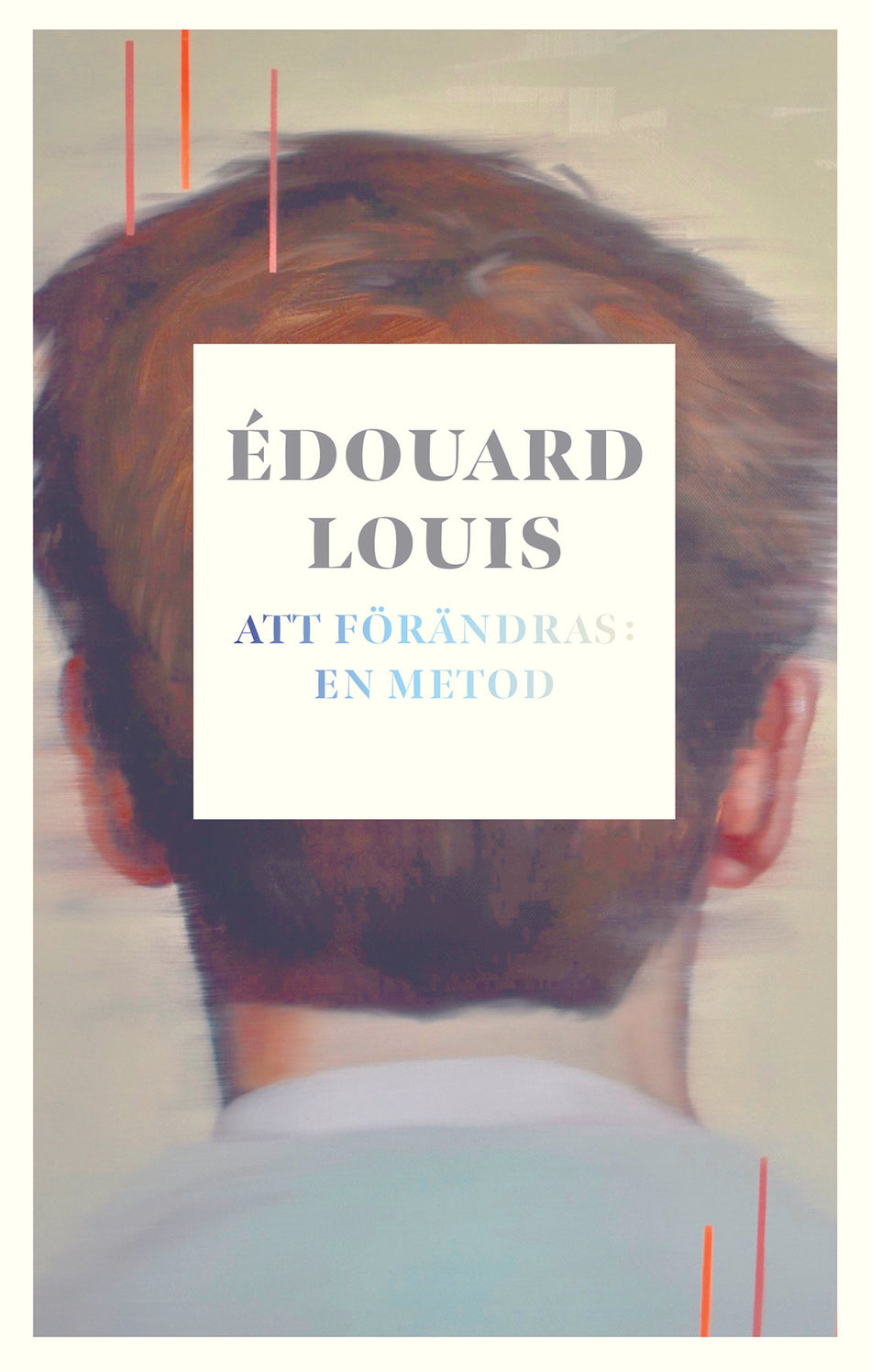 Valokuva kirjasta Édouard Louis Att förändras: en metod, kuuluu tuoteryhmään Ruots kaunokirjat.