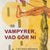 Tuotteen Vampyrer, vad gör ni pikkukuva 2