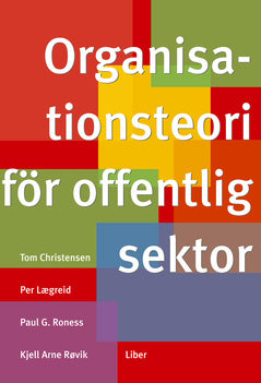 Valokuva kirjasta Paul G. Roness / Tom Christensen / Per Lægreid / Kjell Arne Røvik Organisationsteori för offentlig sektor, kuuluu tuoteryhmään Ruots muu tieto.
