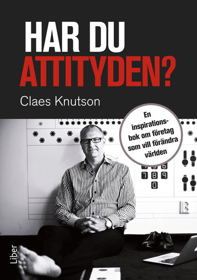 Valokuva kirjasta Claes Knutson Har du attityden? : en inspirationsbok om företag som vill förändra världen, kuuluu tuoteryhmään Ruots muu tieto.