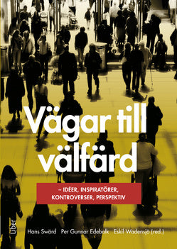 Valokuva kirjasta Hans Swärd / Per Gunnar Edebalk / Eskil Wadensjö (red.) Vägar till välfärd : idéer, inspiratörer, kontroverser, perspektiv, kuuluu tuoteryhmään Ruots muu tieto.
