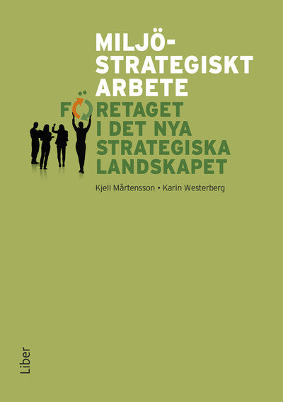 Valokuva kirjasta Kjell Mårtensson / Karin Westerberg Miljöstrategiskt arbete : företaget i det nya strategiska landskapet, kuuluu tuoteryhmään Ruots muu tieto.