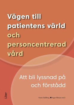 Valokuva kirjasta  Vägen till patientens värld och personcentrerad vård : att bli lyssnad på och förstådd, kuuluu tuoteryhmään Ruots muu tieto.