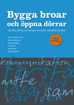 Valokuva kirjasta Monica Axelsson / Kerstin Bergöö / Lars Brink / Carina Fast / Lena Kåreland / Karin Jönsson Bygga broar och öppna dörrar : att läsa, skriva och samtala om texter i förskola och skola, kuuluu tuoteryhmään Ruots muu tieto.