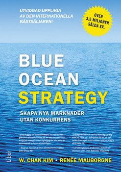 Valokuva kirjasta Kim W.Chan / Renée Mauborgne Blue ocean strategy : skapa nya marknader utan konkurrens, kuuluu tuoteryhmään Ruots muu tieto.