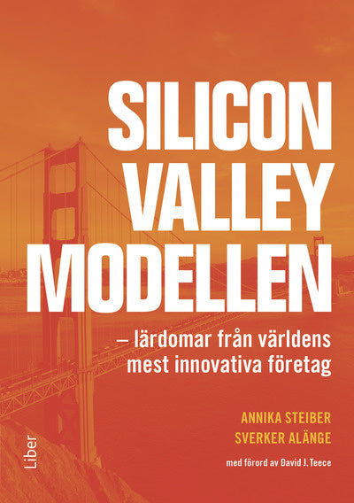 Valokuva kirjasta Annika Steiber / Sverker Alänge Silicon Valley-modellen : lärdomar från världens mest innovativa företag, kuuluu tuoteryhmään Ruots muu tieto.