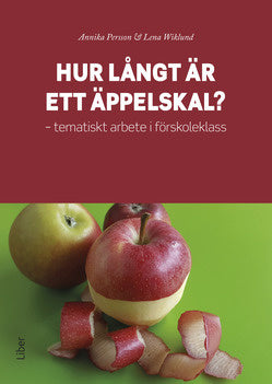 Valokuva kirjasta Annika Persson / Lena Wiklund Hur långt är ett äppelskal? : tematiskt arbete i förskoleklass, kuuluu tuoteryhmään Ruots muu tieto.