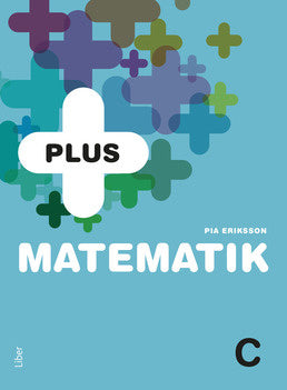 Valokuva kirjasta Pia Eriksson PLUS Matematik C, kuuluu tuoteryhmään Ruots lapset nuoret ja sarjakuvat.