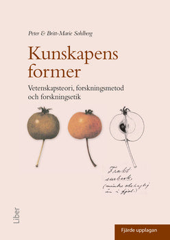 Valokuva kirjasta Peter Sohlberg / Britt-Marie Sohlberg Kunskapens former : vetenskapsteori, forskningsmetod och forskningsetik, kuuluu tuoteryhmään Ruots muu tieto.