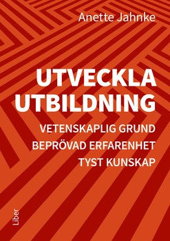 Valokuva kirjasta Anette Jahnke Utveckla utbildning : vetenskaplig grund, beprövad erfarenhet, tyst kunskap, kuuluu tuoteryhmään Ruots muu tieto.